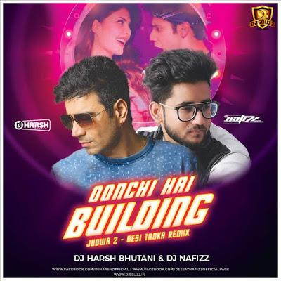 Oonchi Hai Building (Judwaa 2) - Desi Mix - DJ Harsh Bhutani & DJ Nafizz